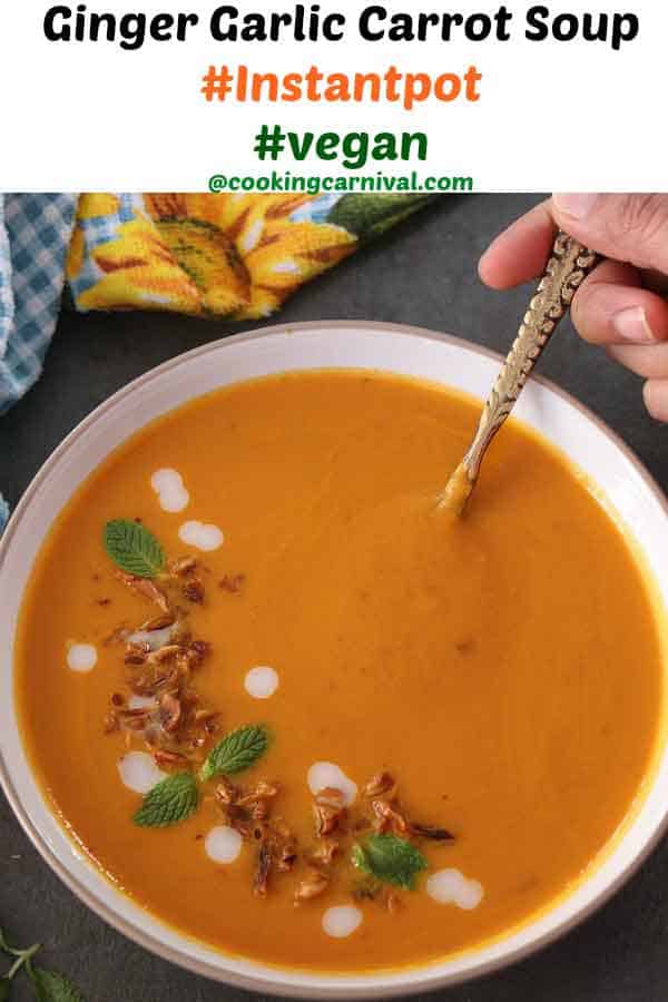 Ginger-Garlic-Carrot-Soup / carrot soup / fall soup / winter soup / vegan soup / Instant pot carrot soup