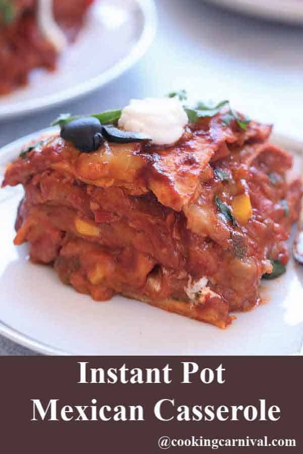 Whether you call this recipe, Instant Pot Mexican Casserole, Instant Pot Mexican Lasagna Or Instant Pot enchiladas, this is super delicious, filling and easy to make. This instant Pot Mexican Recipe will have your family, specially your kids, raving and coming back for more!