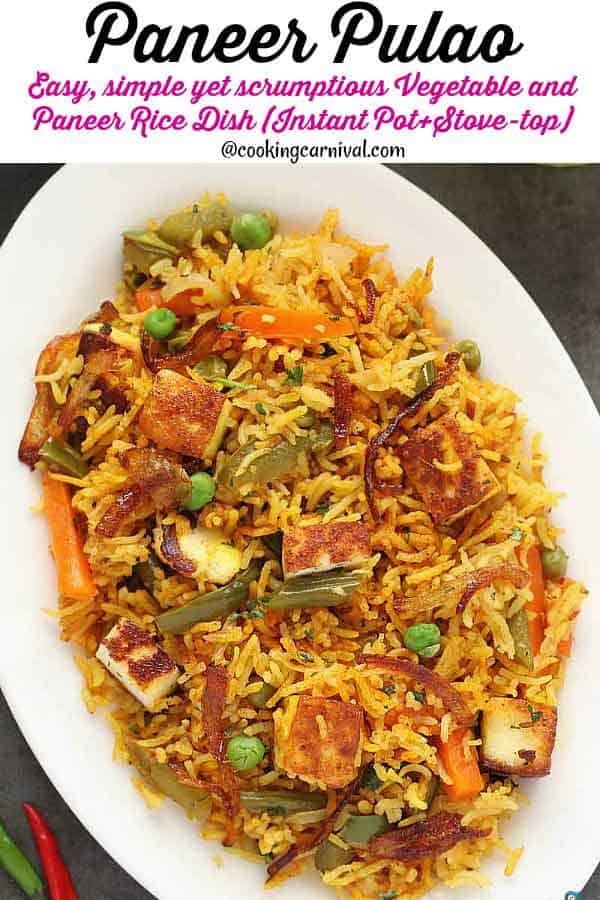 Paneer Pulao - Easy, Simple, Delicious, Aromatic, Gluten-free and perfect Vegetarian Instant Pot rice dish for busy weeknight dinner, for potluck or your kids lunchbox!