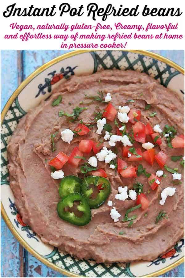 Instant Pot Refried Beans - Vegan, naturally gluten-free, Creamy, flavorful and effortless way of making refried beans at home in Instant pot/pressure cooker.