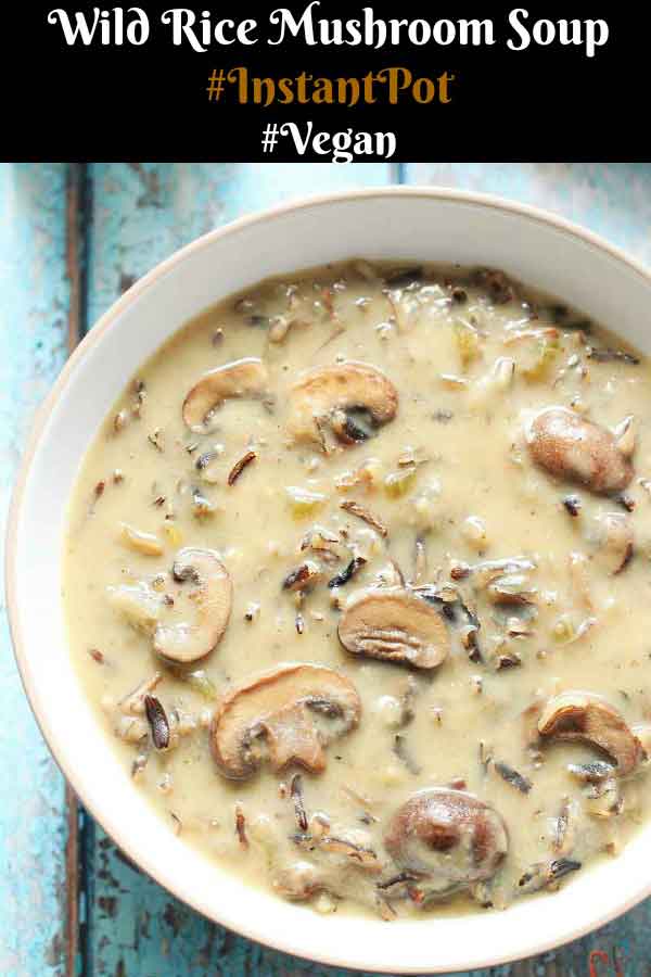 Wild Rice Mushroom Soup - Instant Pot Wild Rice Mushroom Soup - Vegan, Good for you, Perfect for Winter and is just what everyone needs in Winter.Wild Rice Mushroom Soup - Instant Pot Wild Rice Mushroom Soup - Vegan, Good for you, Perfect for Winter and is just what everyone needs in Winter.